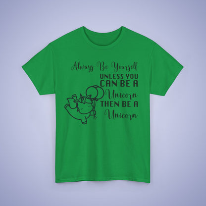 Always Be A Unicorn Unisex T-Shirt