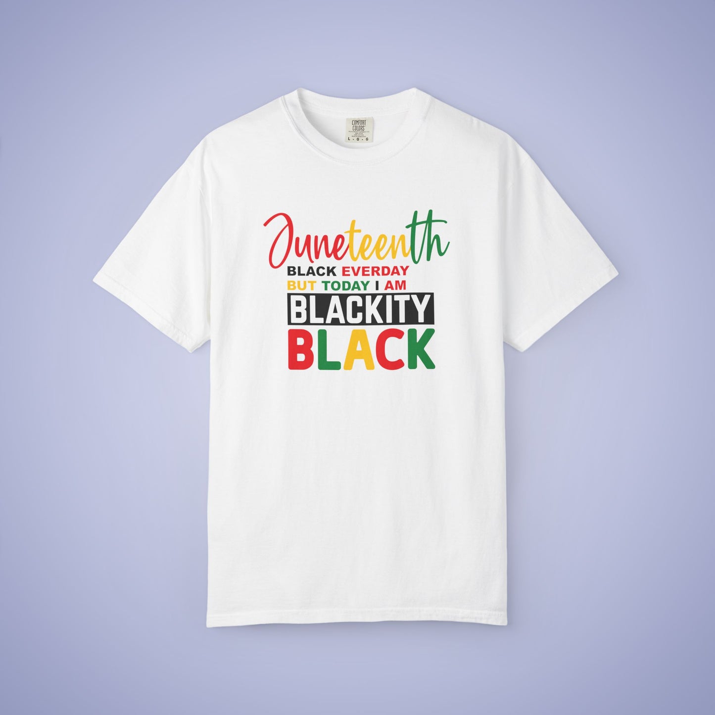 Blackity Black Today Juneteenth 1865 Comfort Colors T Shirt Unisex