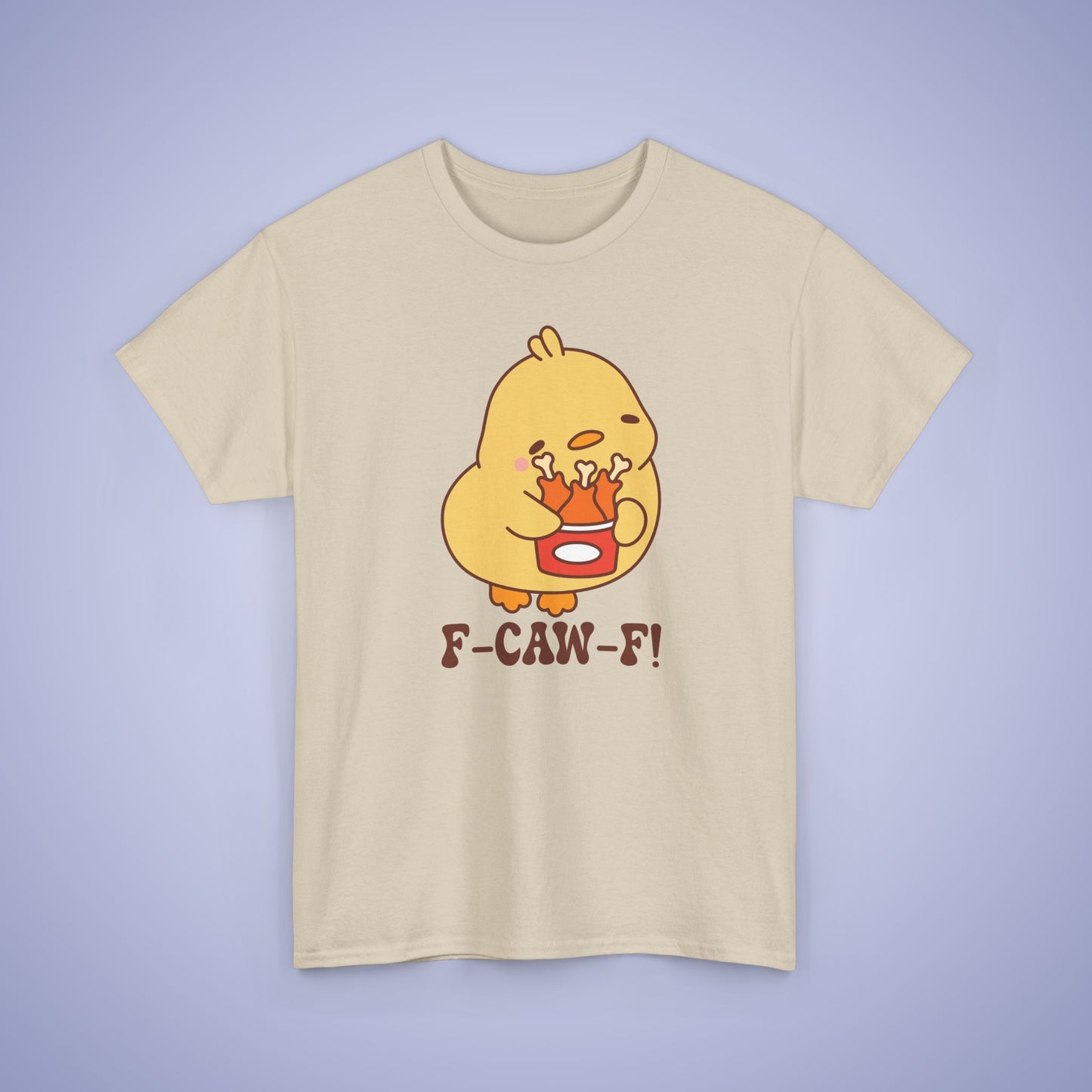Fried Chicken Lover F CAW F Cute Funny Chick Unisex Chicken T Shirt