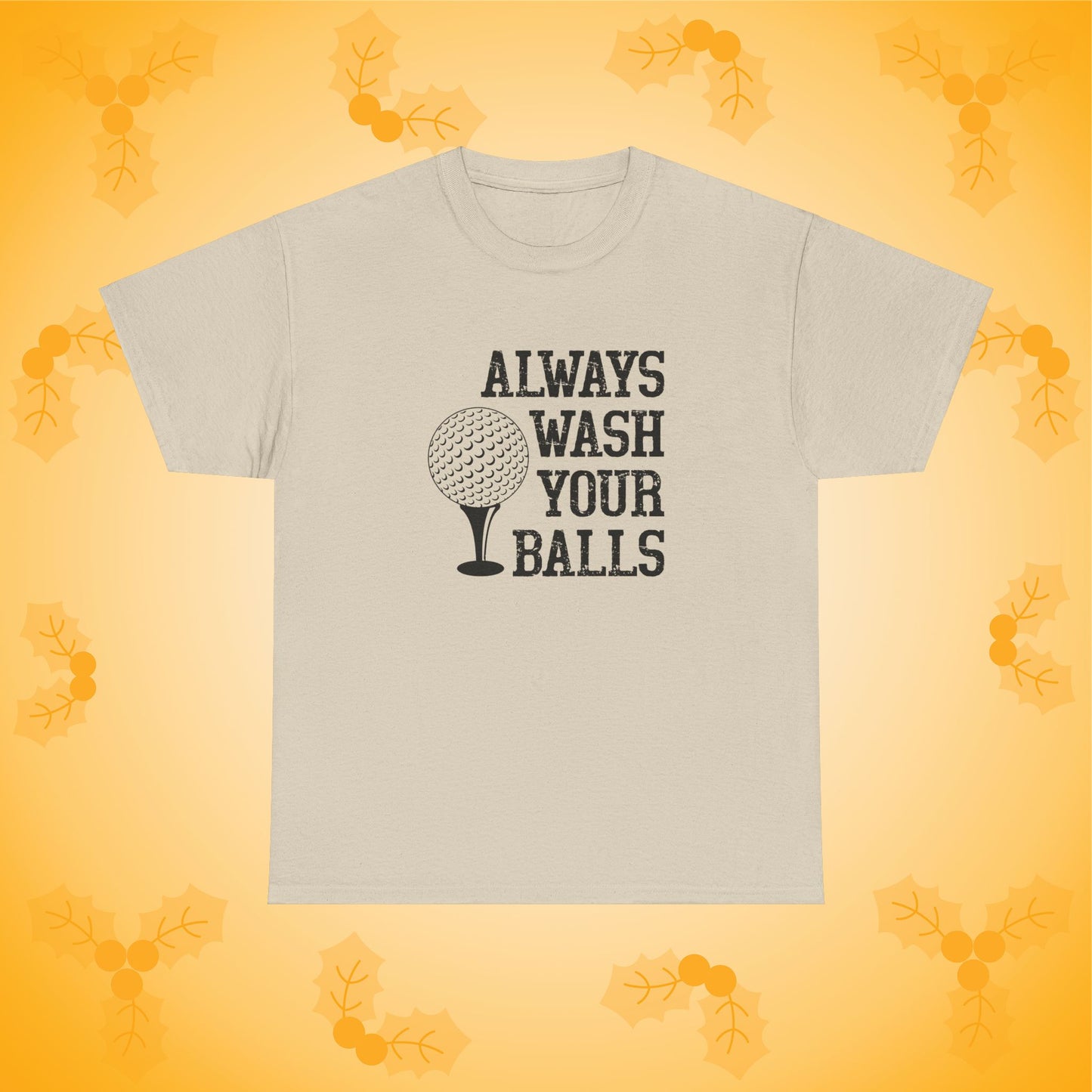 Always Wash Your Balls Unisex T-Shirt