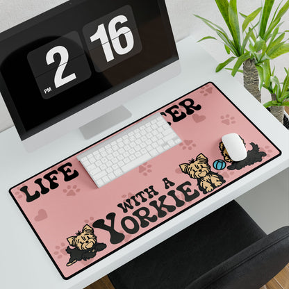 Life is Better with a Yorkie Yorkshire Terrier Lover Gift Computer Desk Mat