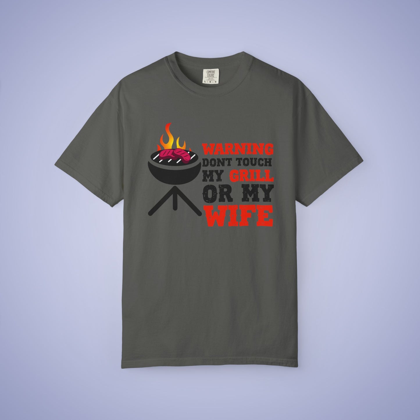 Warning Don't Touch My Grill or My Wife Meat Smoker Comfort Colors Mens Funny T Shirt Gift