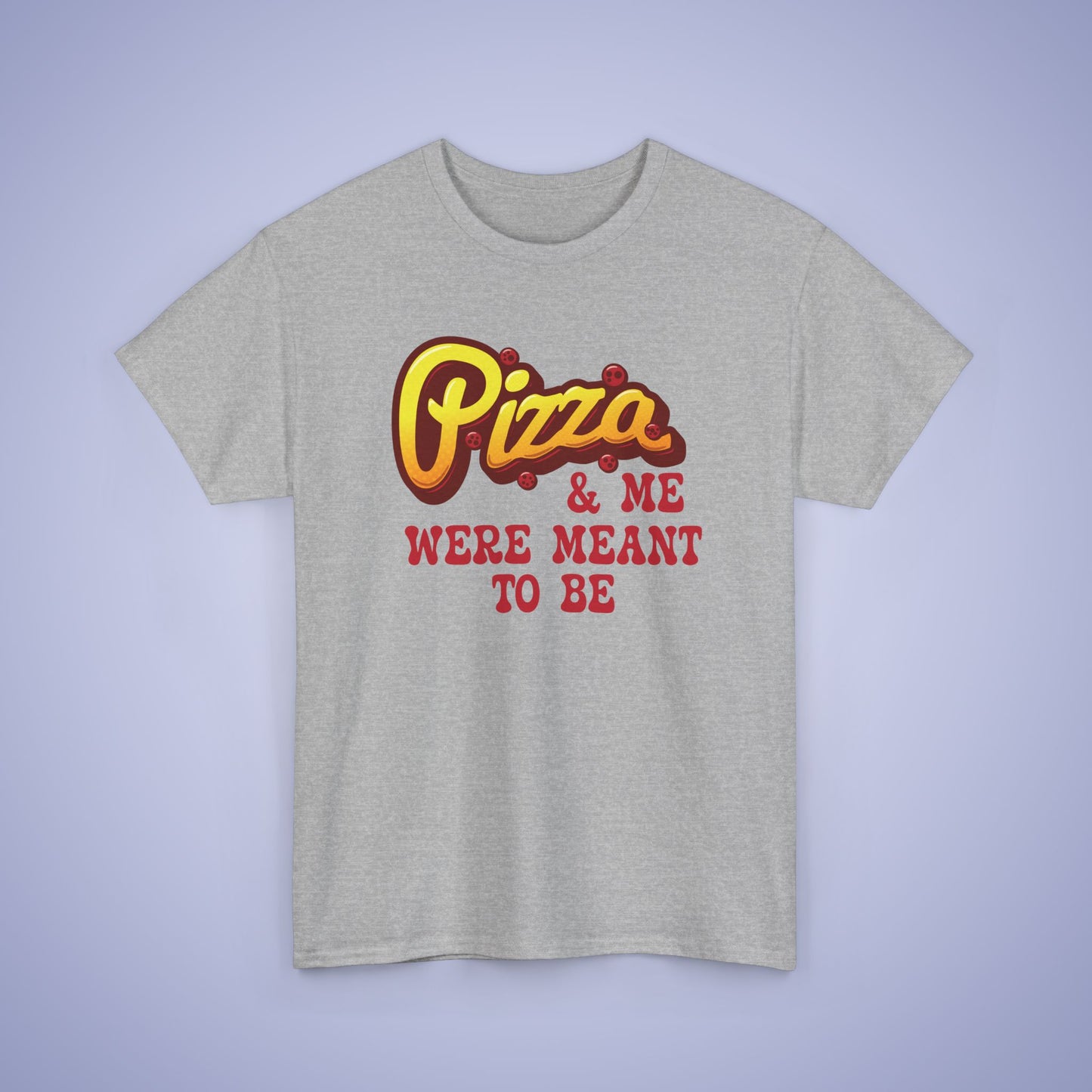 Pizza and Me Were Meant to be Graphic Art Pizza Lover Funny Unisex T Shirt