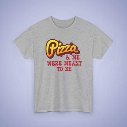 Pizza and Me Were Meant to be Graphic Art Pizza Lover Funny Unisex T Shirt