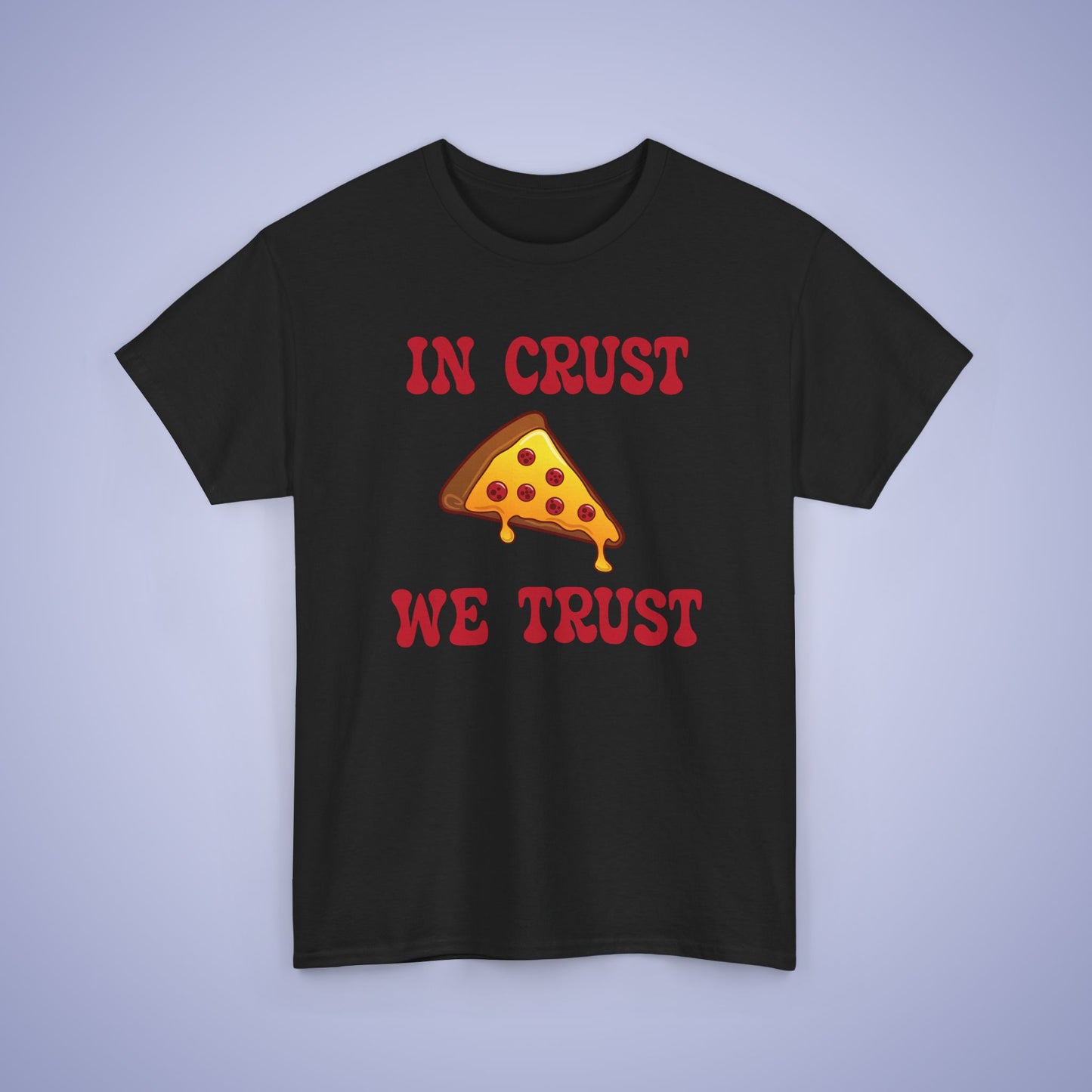 In Crust We Trust Graphic Art Pizza Lover Funny Unisex T Shirt