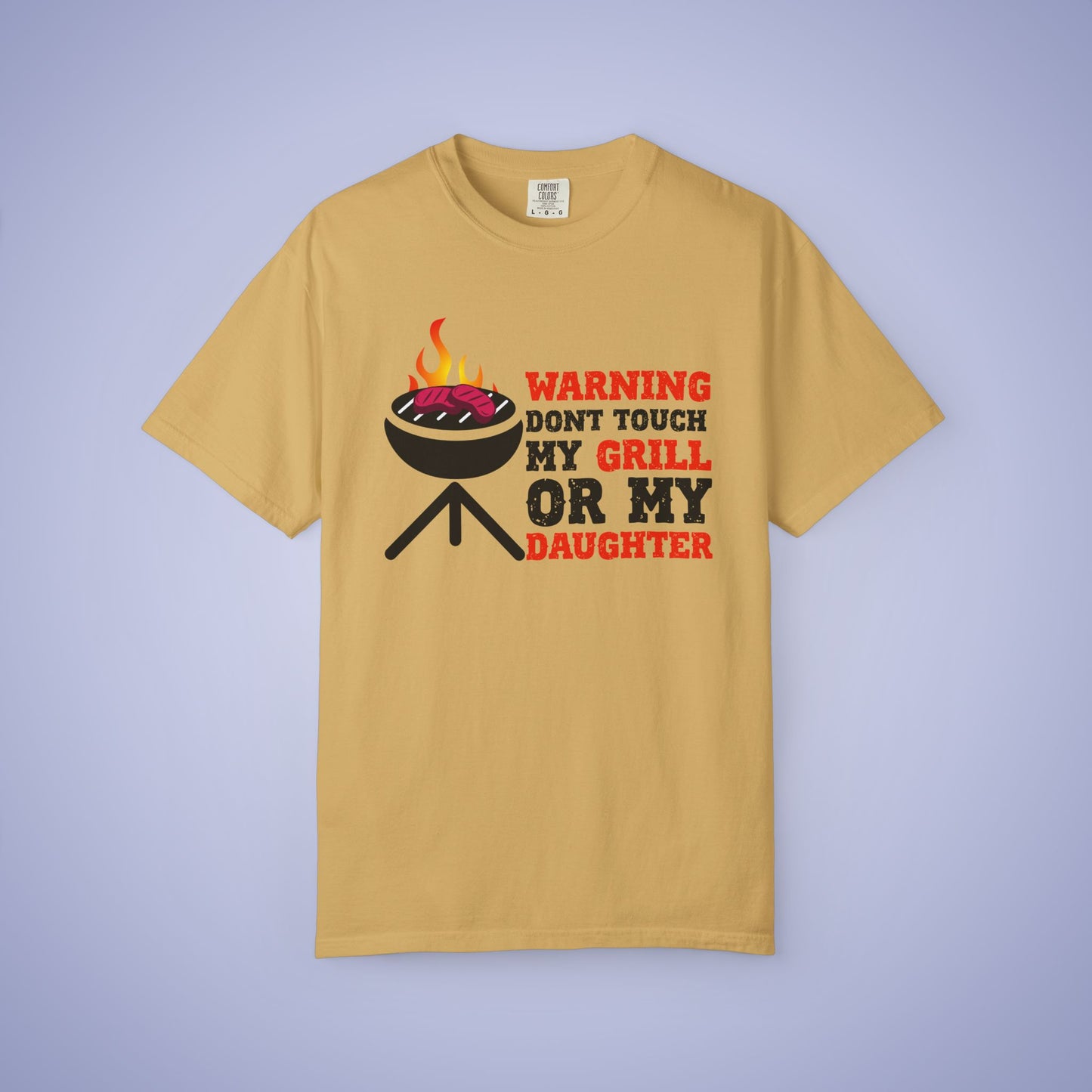 Warning Don't Touch My Grill or My Daughter Meat Smoker Comfort Colors Mens Funny T Shirt Gift