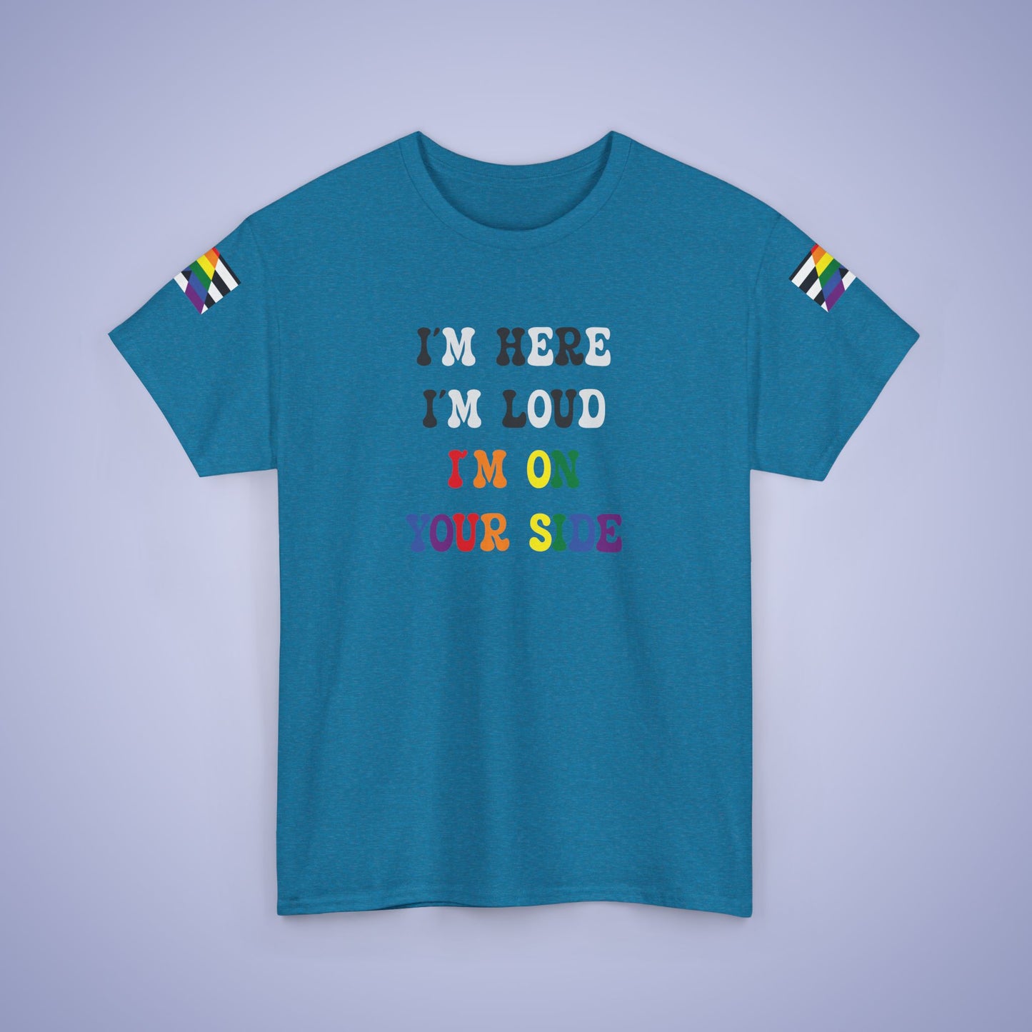 Im Here Im Loud Im On Your Side Straight Ally LGBT Pride Month Matching  T Shirt Unisex