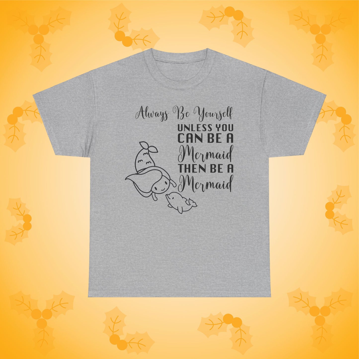 Always Be A Mermaid Unisex T-Shirt