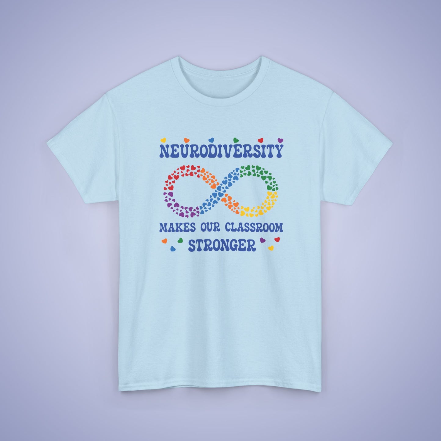Neurodiversity Makes Our Classroom Stronger Infinity Heart Graphic Autism Awareness Unisex T Shirt