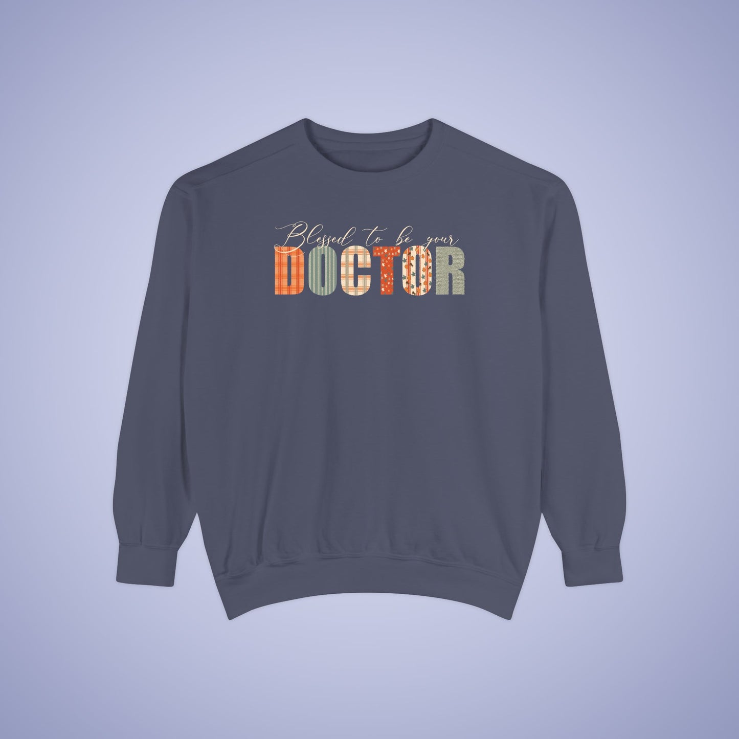 Blessed to be Your Doctor Thanksgiving Patterned Word Art Comfort Sweatshirt Unisex