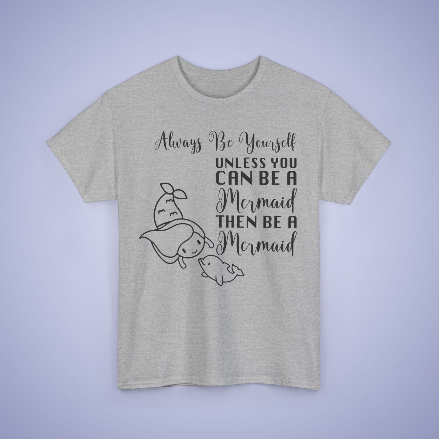 Always Be A Mermaid Unisex T-Shirt