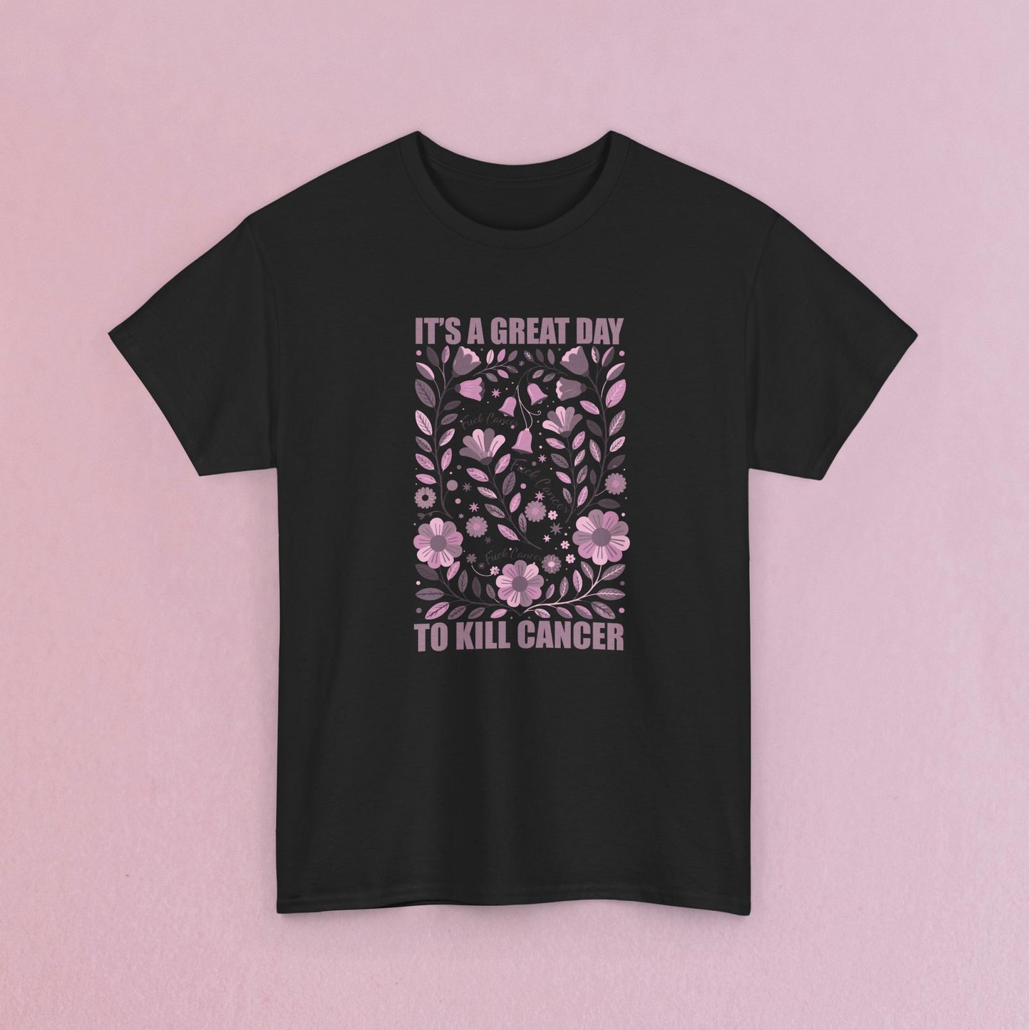 It's a Great Day to Kill Breast Cancer Floral Fuck Cancer Unisex T Shirt