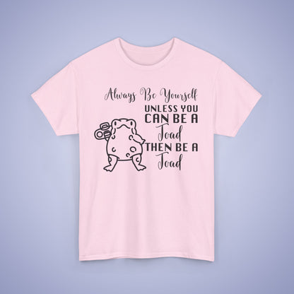 Always Be A Toad Unisex T-Shirt