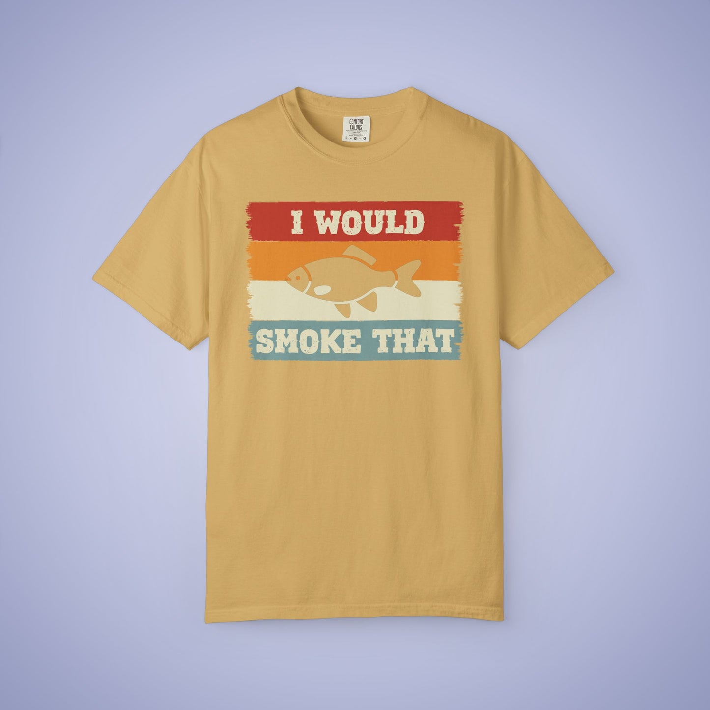 I Would Smoke That Fish Meat Smoker Comfort Colors Mens T Shirt Fathers Day Gift