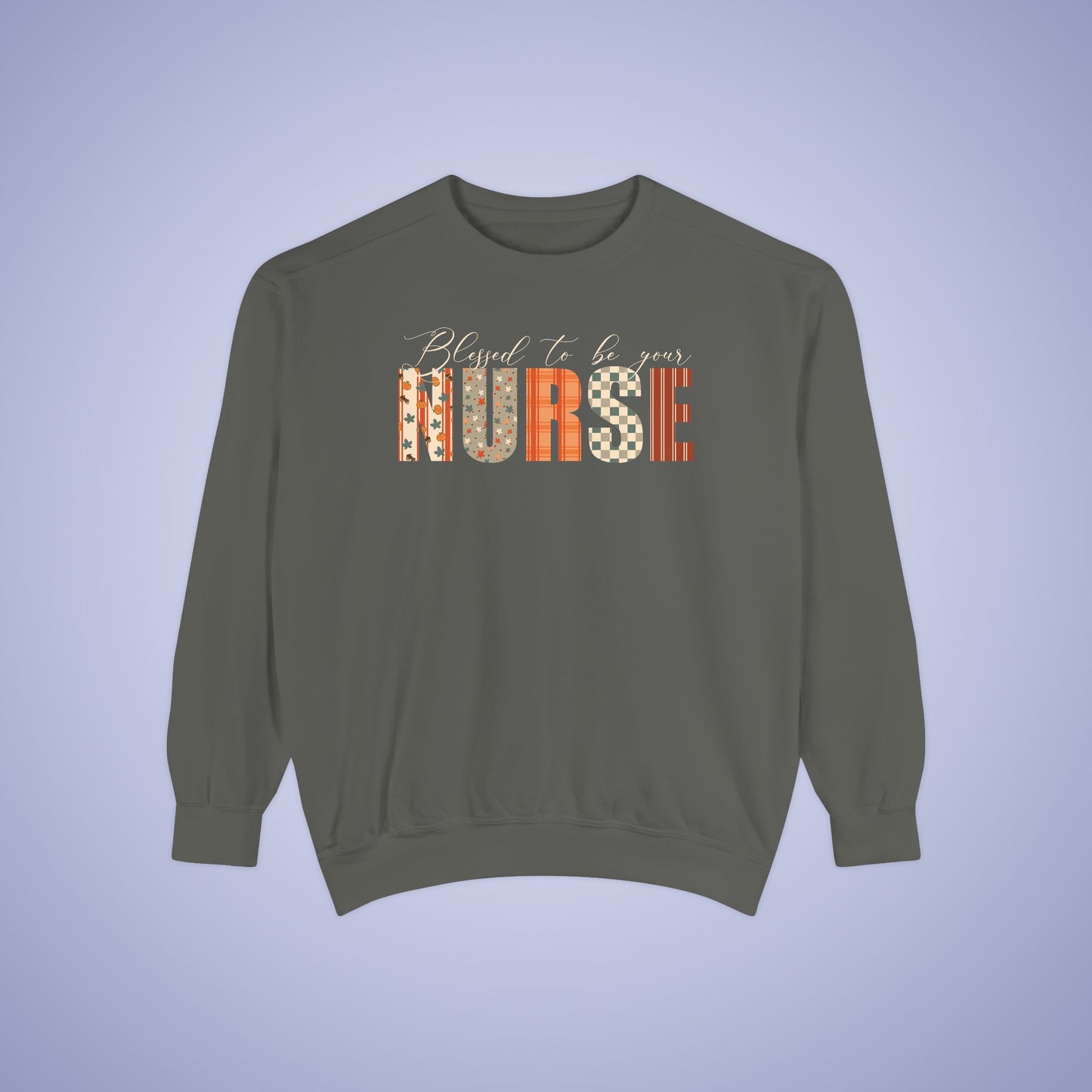Blessed to be Your Nurse Thanksgiving Patterned Word Art Comfort Sweatshirt Unisex