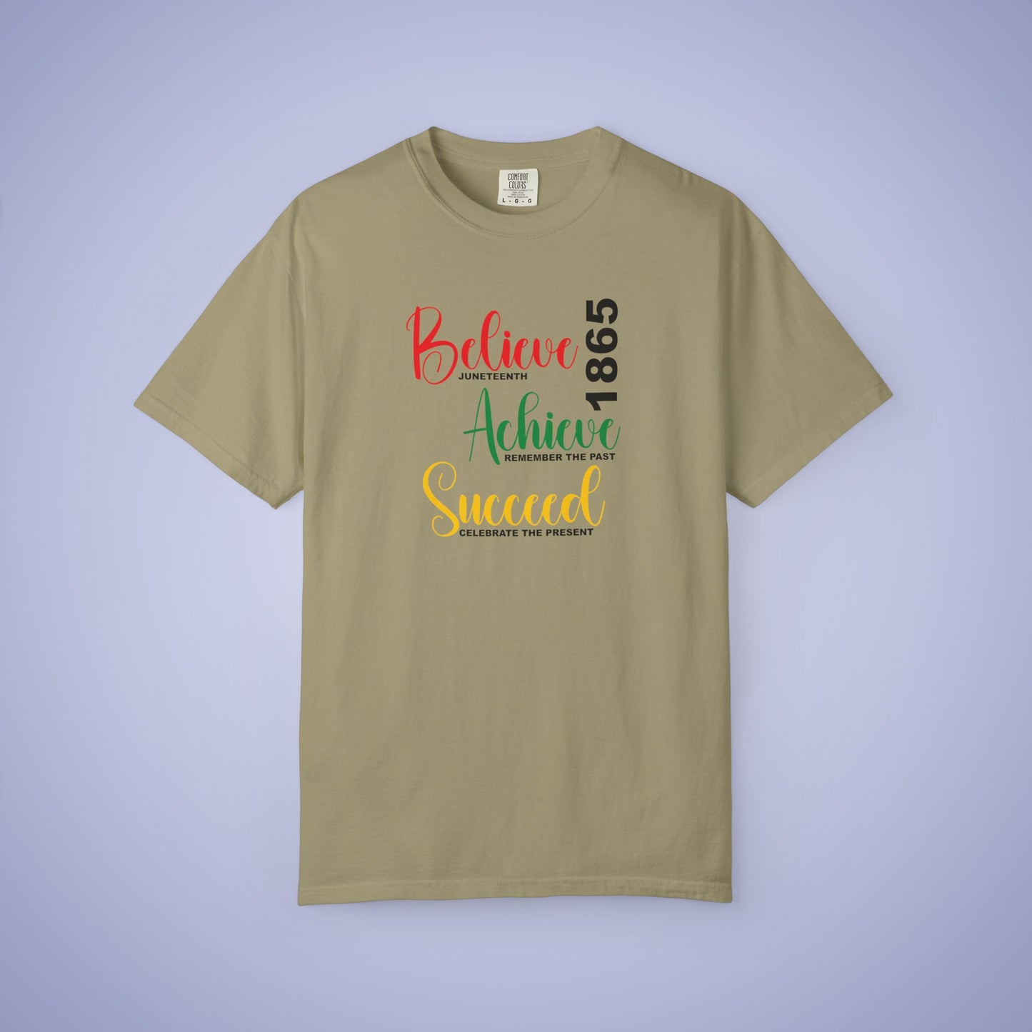 Believe Achieve Succeed Juneteenth 1865 Comfort Colors T Shirt Unisex