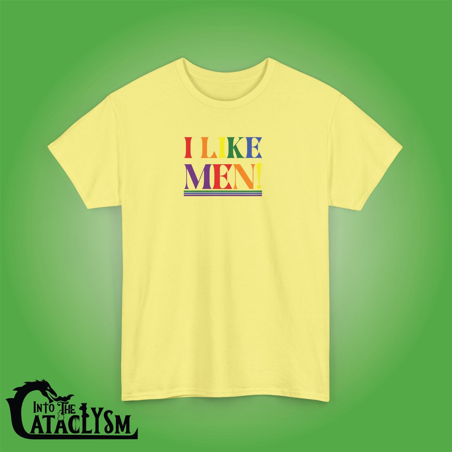 I Like Men LGBTQ Funny Into the Cataclysm Unisex Light T Shirt