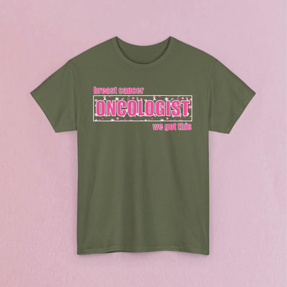 We Got This Oncologist Breast Cancer Support Doctor Nurse Unisex T Shirt