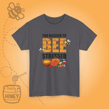 Too Blessed to Bee Stressed Sweet As Honey Cute Bee Lover Thanksgiving Design Unisex T Shirt
