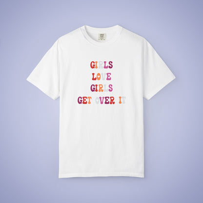 Girls Love Girls Get Over It Lesbian LGBT Pride Month Comfort Colors T Shirt Unisex