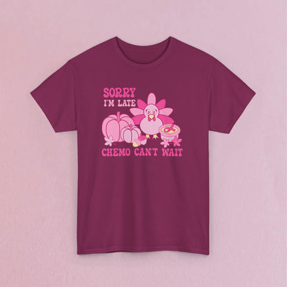 Sorry Im Late Chemo Cant Wait Breast Cancer Thanksgiving Dinner Awareness Unisex T Shirt