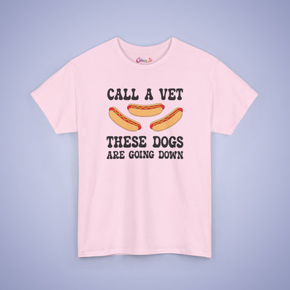 Call a Vet These Dogs Are Going Down Funny Hot Dog T-Shirt | Hot Dog Lover Gift