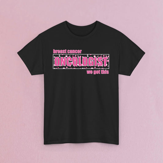 We Got This Oncologist Breast Cancer Support Doctor Nurse Unisex T Shirt