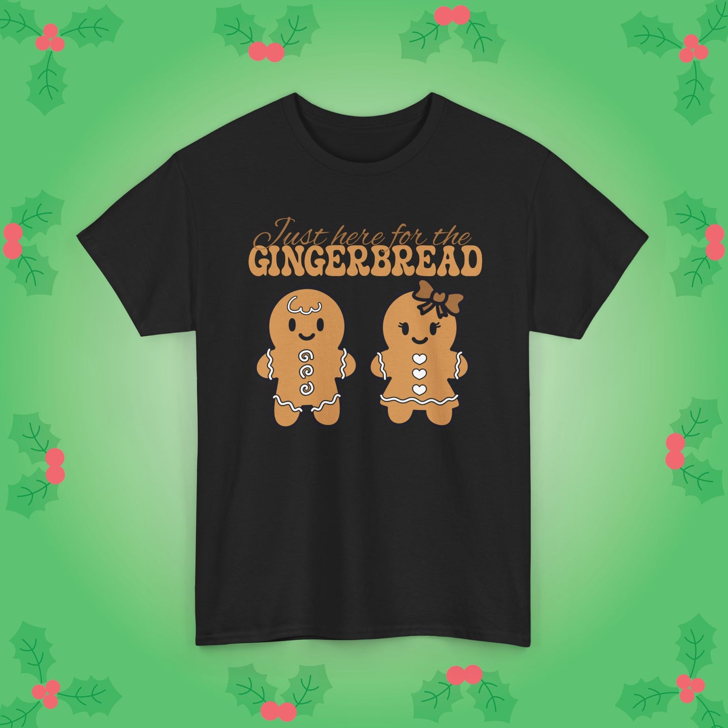 Just Here for the Gingerbread Christmas Gift Baking Enthusiast Unisex T Shirt