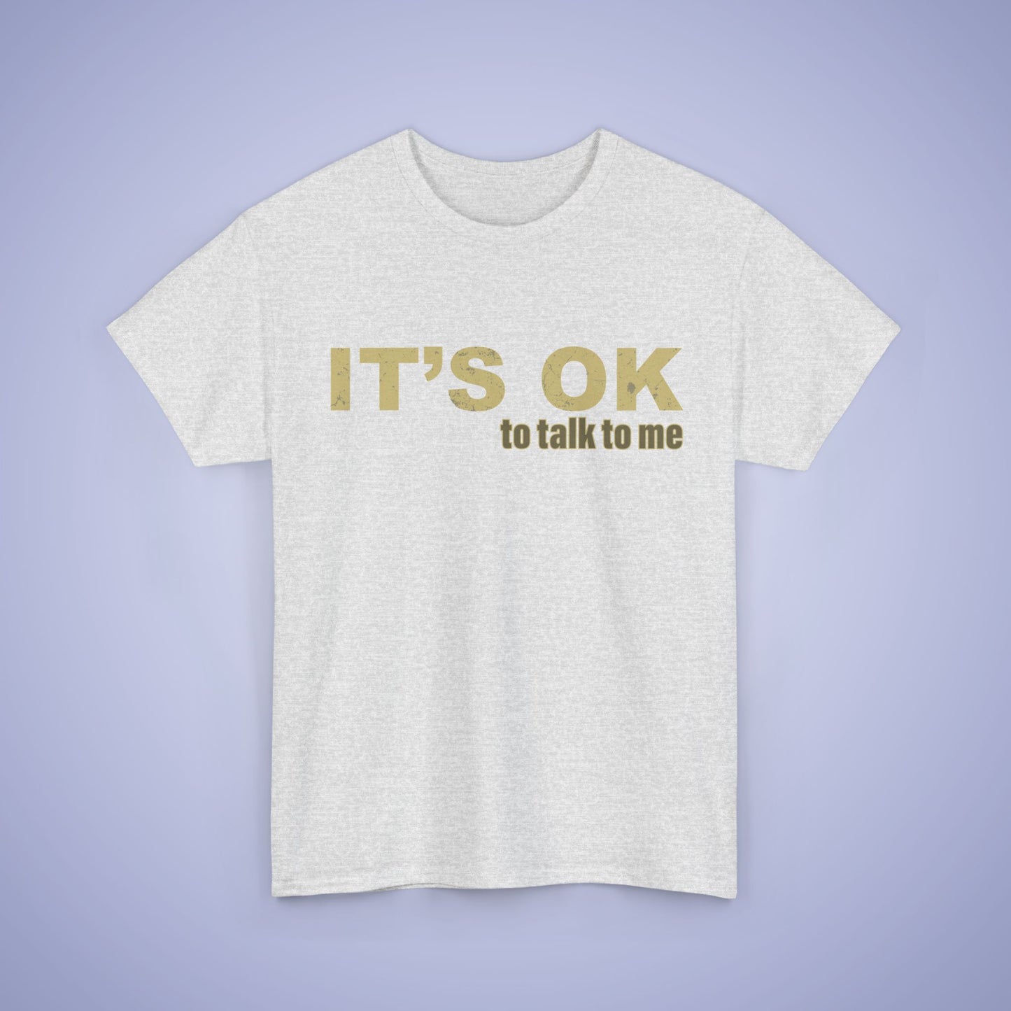 It's OK To Talk To Me Unisex T-Shirt