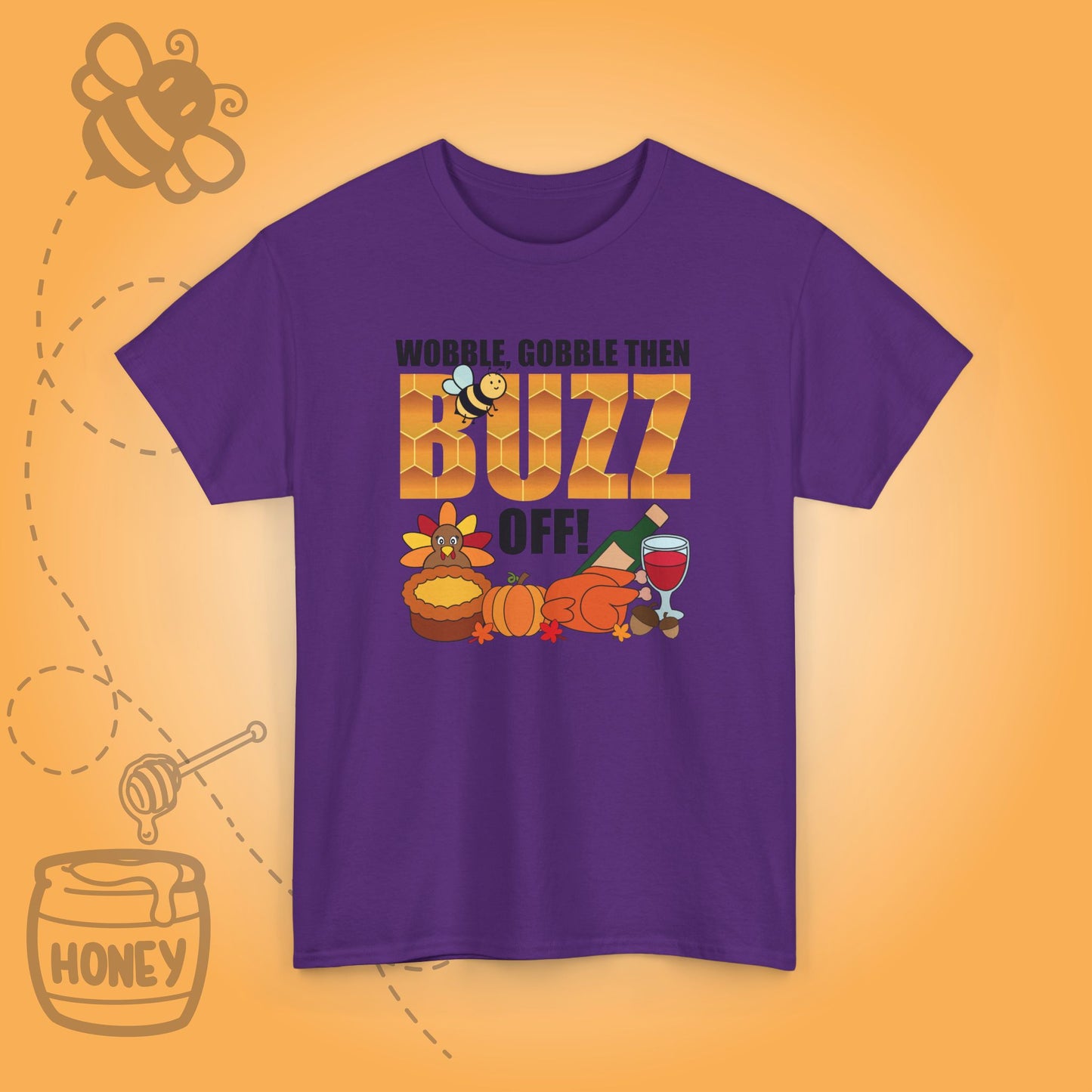 Wobble Gobble then Buzz Off Sweet As Honey Funny Bee Lover Thanksgiving Design Unisex T Shirt