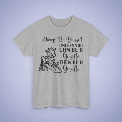 Always Be A Giraffe Unisex T-Shirt