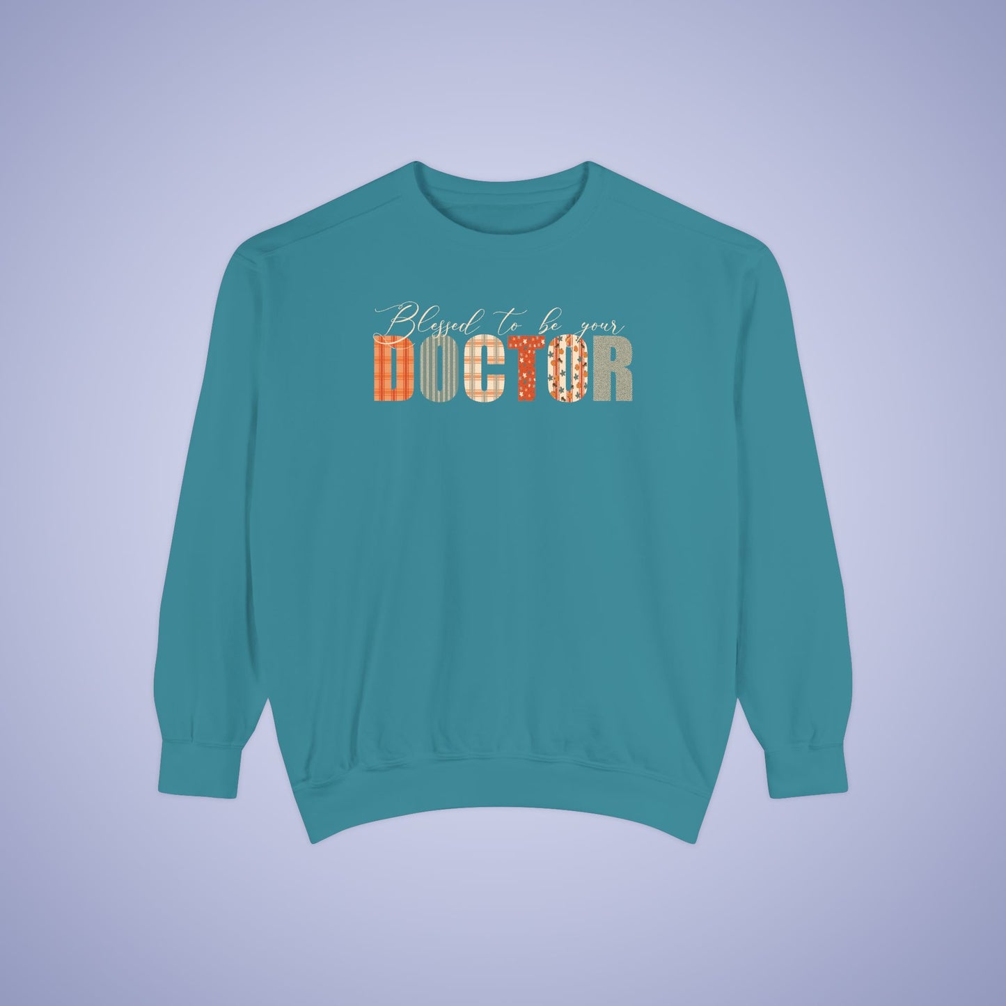 Blessed to be Your Doctor Thanksgiving Patterned Word Art Comfort Sweatshirt Unisex