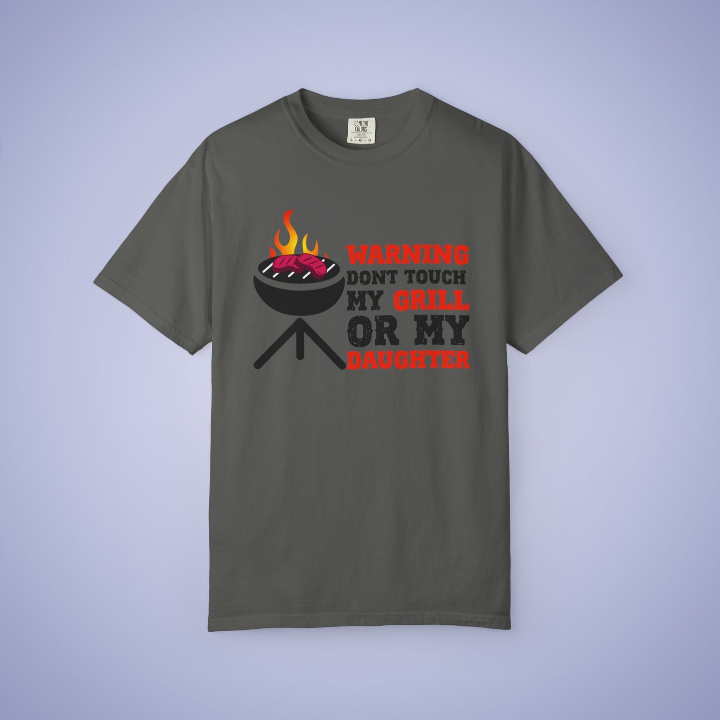Warning Don't Touch My Grill or My Daughter Meat Smoker Comfort Colors Mens Funny T Shirt Gift