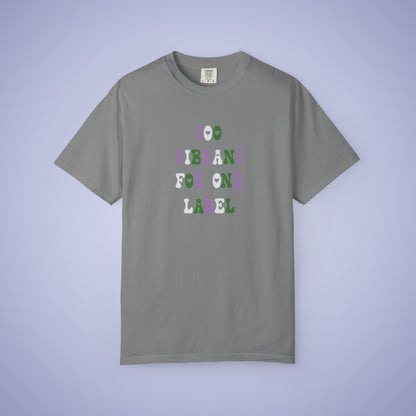 Too Vibrant for One Label Gender Queer LGBT Pride Month Comfort Colors T Shirt Unisex