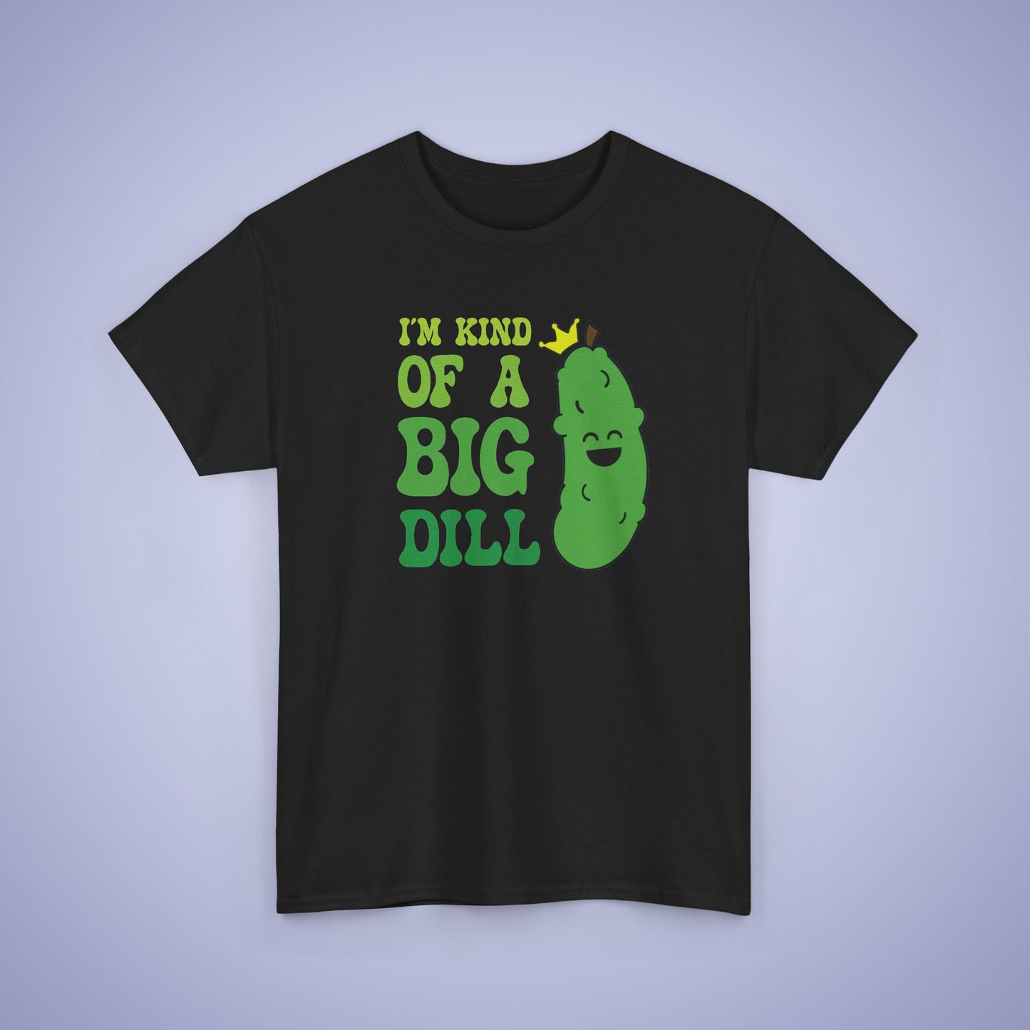 Im Kind of a Big Dill Funny Pickleball T Shirt Dill Pickle Lover Graphic Design
