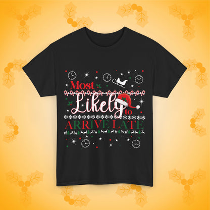 Most Likely to Arrive Late Unisex T-Shirt