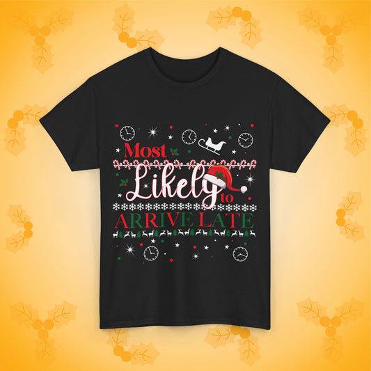 Most Likely to Arrive Late Unisex T-Shirt