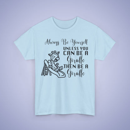 Always Be A Giraffe Unisex T-Shirt