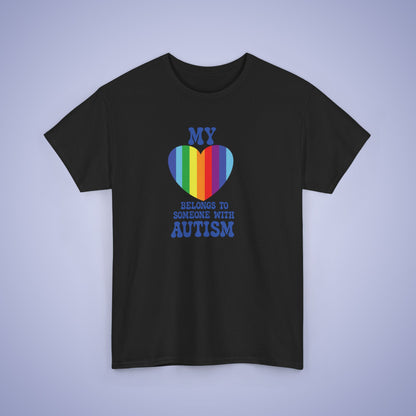 My Heart Belongs to Someone with Autism Awareness Unisex Graphic T Shirt