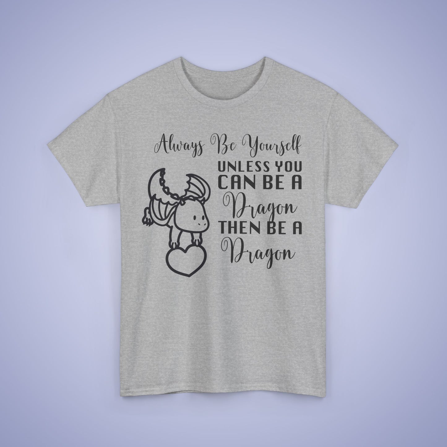 Always Be A Dragon Unisex T-Shirt