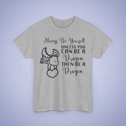 Always Be A Dragon Unisex T-Shirt