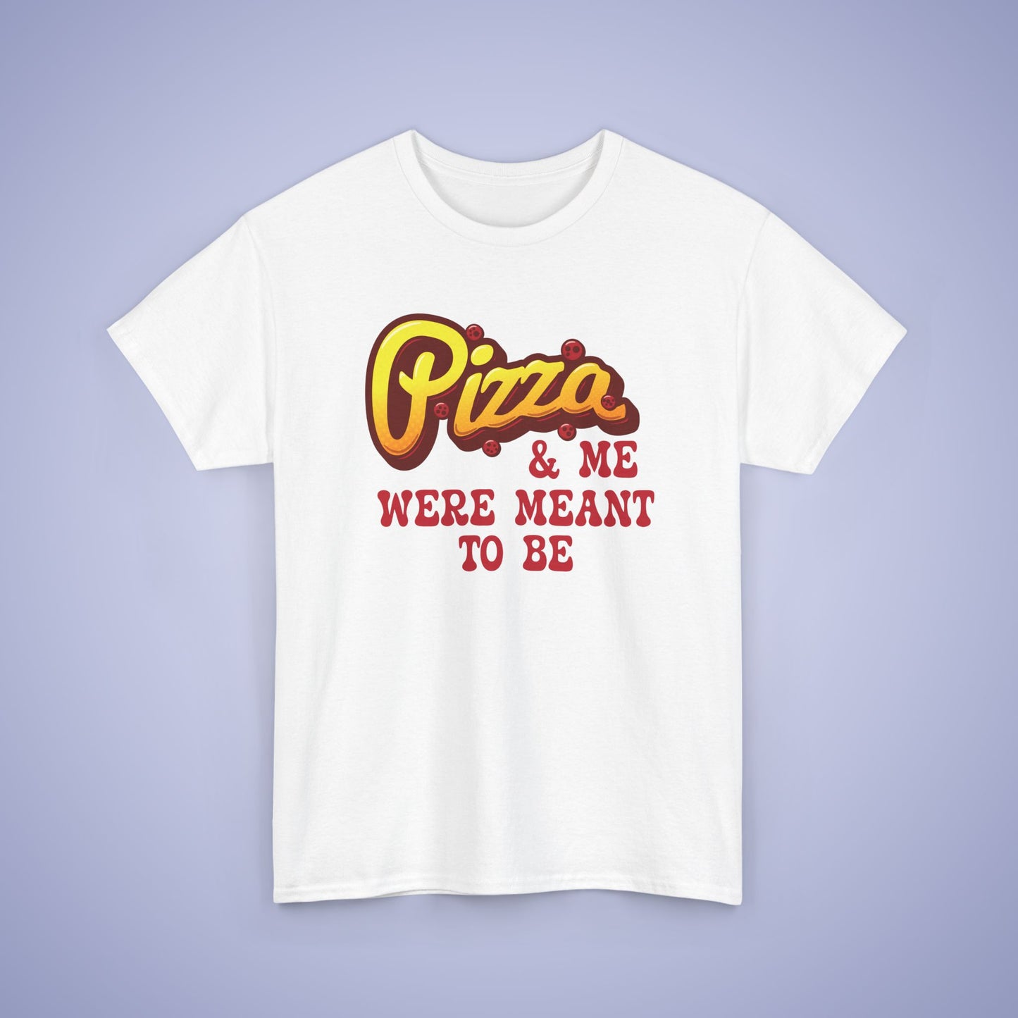 Pizza and Me Were Meant to be Graphic Art Pizza Lover Funny Unisex T Shirt