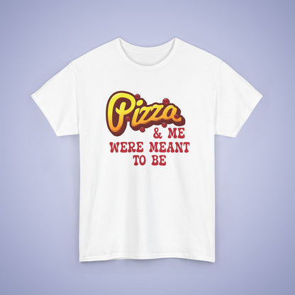 Pizza and Me Were Meant to be Graphic Art Pizza Lover Funny Unisex T Shirt