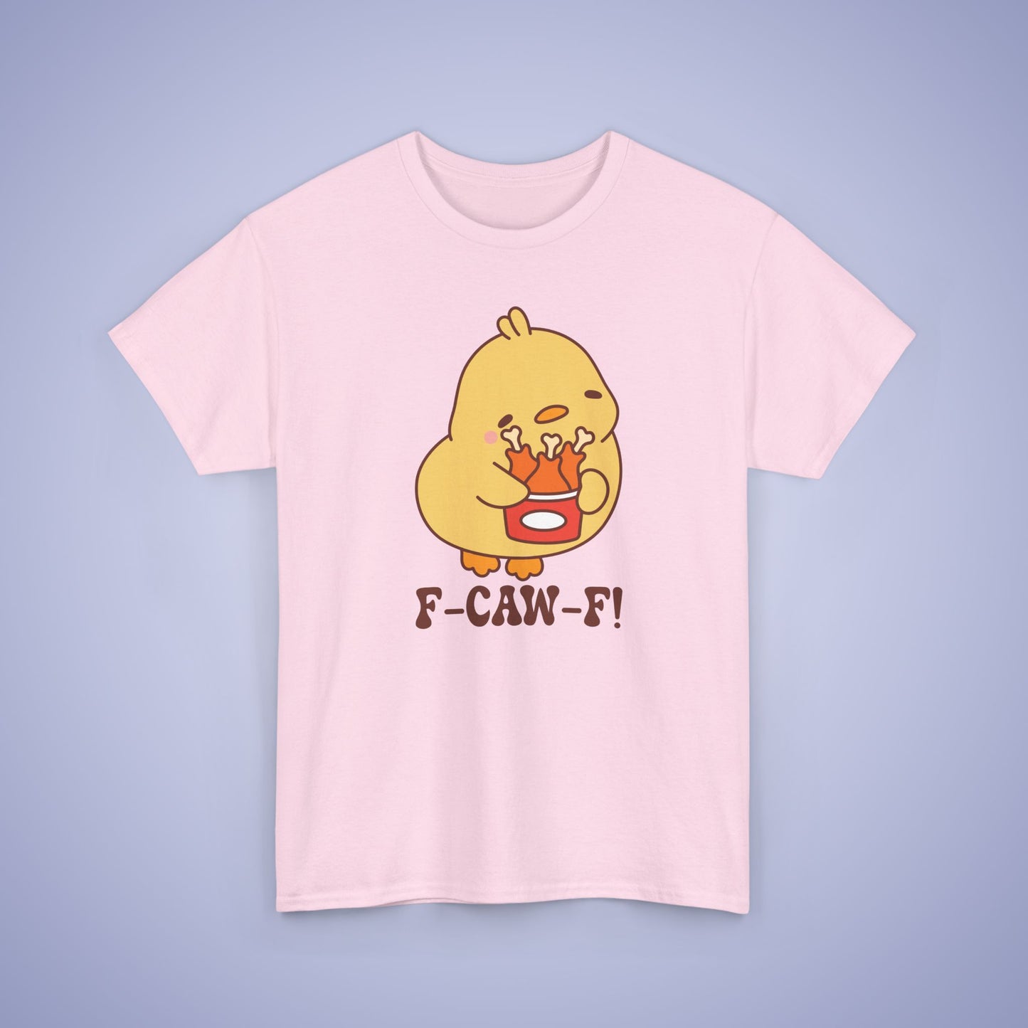 Fried Chicken Lover F CAW F Cute Funny Chick Unisex Chicken T Shirt
