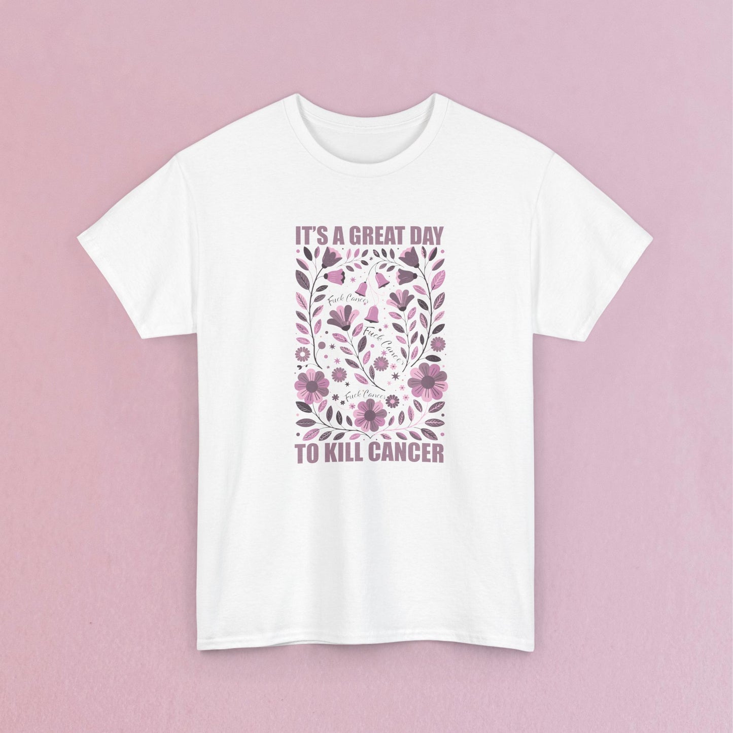 It's a Great Day to Kill Breast Cancer Floral Fuck Cancer Unisex T Shirt