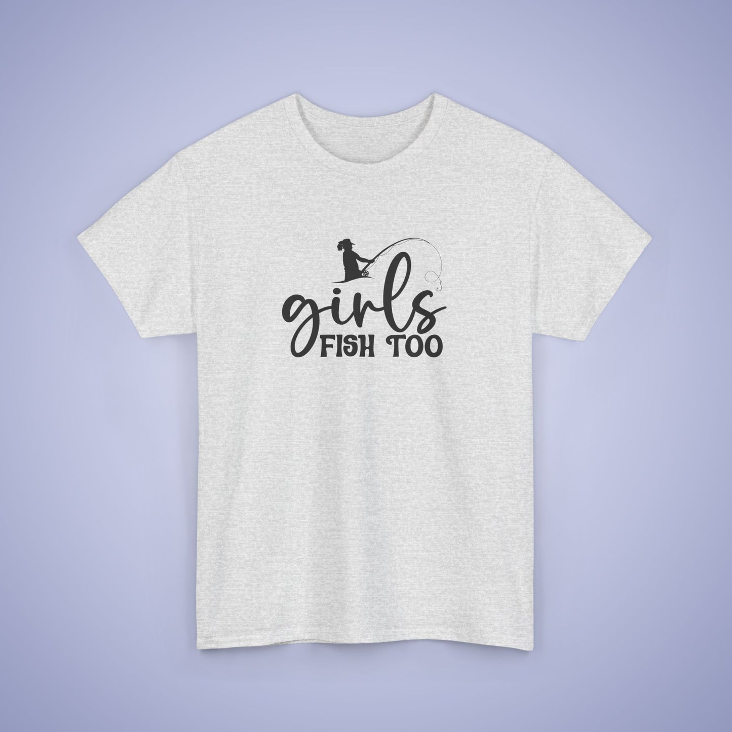 Girls Fish Too Unisex Fishing T Shirt