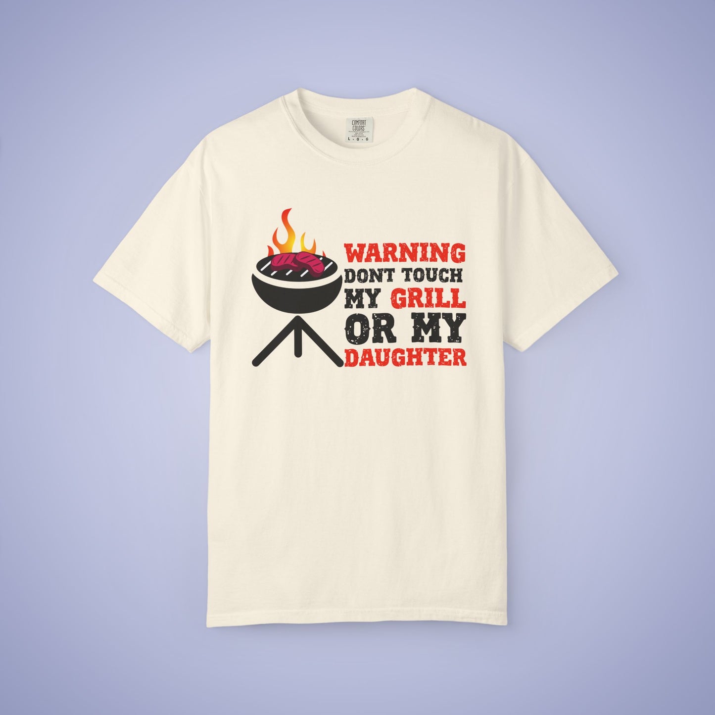 Warning Don't Touch My Grill or My Daughter Meat Smoker Comfort Colors Mens Funny T Shirt Gift