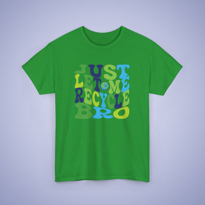 Just Let Me recycle Bro Earth Day Unisex Oversized T Shirt