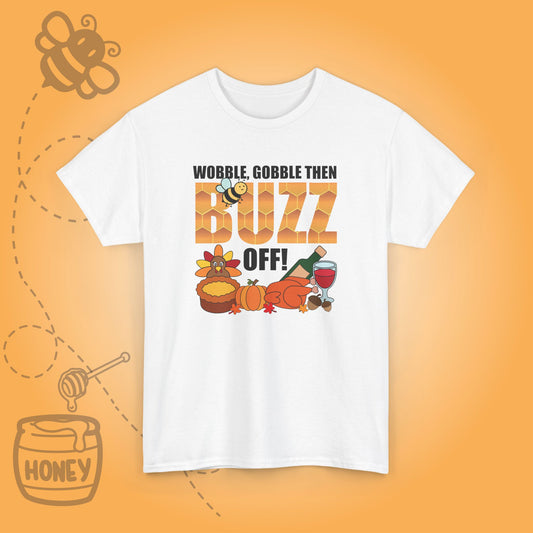 Wobble Gobble then Buzz Off Sweet As Honey Funny Bee Lover Thanksgiving Design Unisex T Shirt