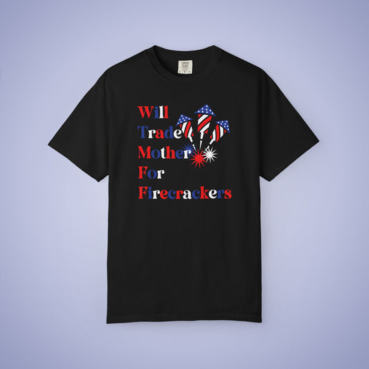 Will Trade Mother for Firecrackers July 4th Comfort Colors Funny T Shirt Unisex